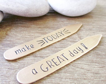 Motivational Collar Stays, Make Today a Great Day, customize with your wording, Boyfriend gift, Husband gift, aluminum bronze copper