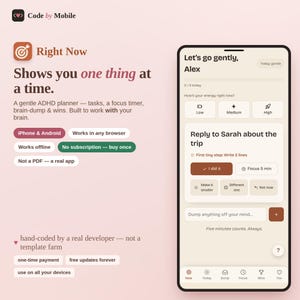 May include: A smartphone screen displaying the Code by Mobile Right Now app interface, featuring task management, energy level selection, and focus timer buttons. The screen shows the text Let's go gently, Alex and Reply to Sarah about the trip.