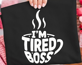 I’m Tired Boss PNG Digital Download – Funny Coffee Cup Design for Work