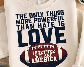 Together We Are America PNG, Only Thing More Powerful Than Hate Is Love Together We Are America Print File, American Flag Digital Download