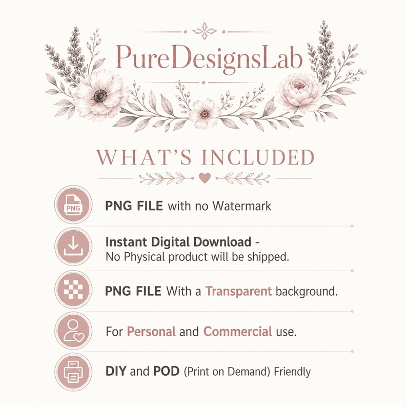 May include: A digital product graphic with the text "PureDesignsLab" and "WHAT'S INCLUDED". The image includes text about PNG files, instant digital downloads, transparent backgrounds, personal and commercial use, and DIY/POD friendly.
