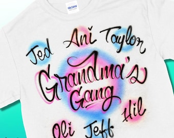 Grandma's Gang Name Design - Custom Airbrush T-shirt | Sweatshirt