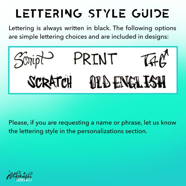 May include: A lettering style guide with examples of Script, Print, Tag, Scratch, and Old English fonts in black. The text also states that lettering is always written in black and to specify the style in the personalization section.
