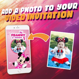 May include: A smartphone displays a pink birthday invitation featuring Minnie Mouse and a photo of a baby. The text reads "Add a photo to your video invitation." An arrow points to a photo of the baby.