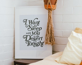 I Want to Sleep with You in The Desert Tonight Lyric Poster Print