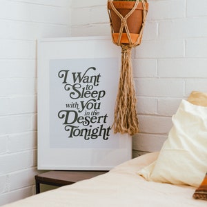 I Want to Sleep with You in The Desert Tonight Lyric Poster Print