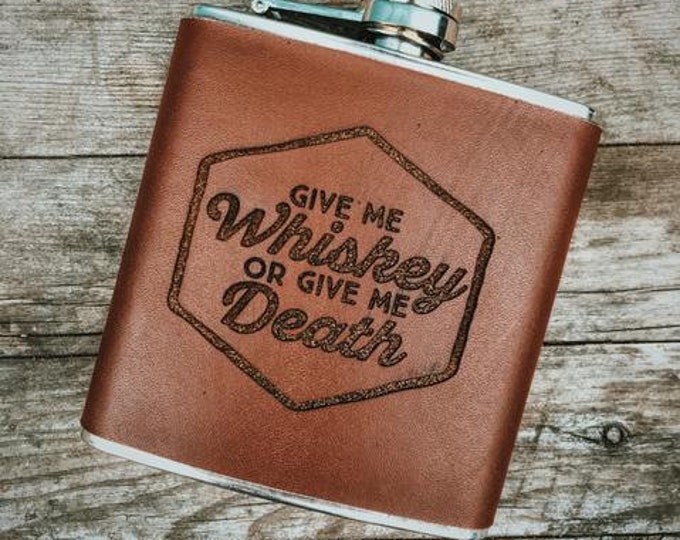 Give Me Whiskey or Give Me Death Leather Wrapped Flask