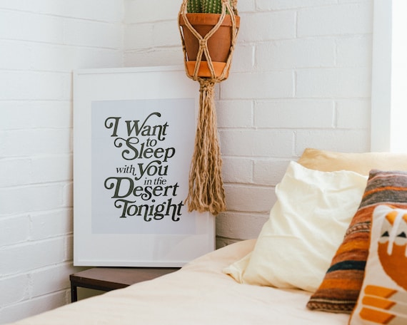 I Want To Sleep With You In The Desert Tonight Lyric Poster Etsy I Want To Sleep With You In The Desert Tonight Lyric Poster Etsy