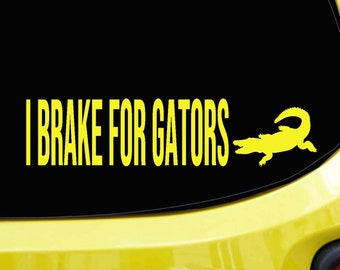 I Brake for Gators decal 65 COLOR choices bumper sticker Florida alligator