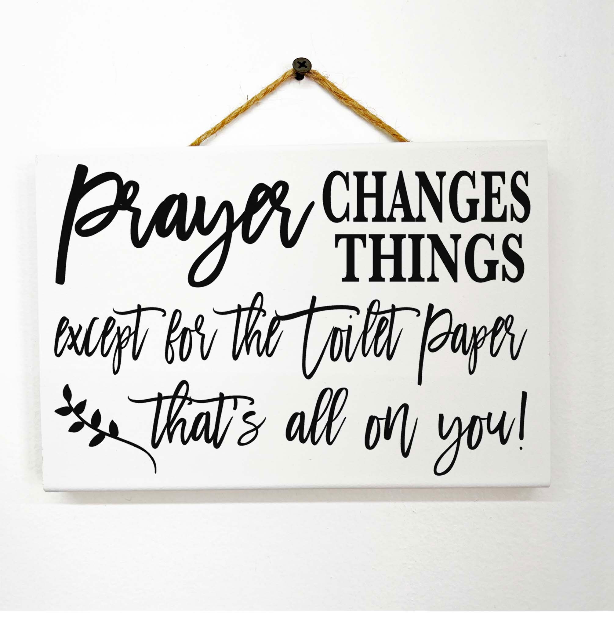 Funny Bathroom Sign: Prayer Changes Things - Toilet Paper Humor - Etsy