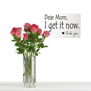 Dear Mom I Get It Now Sign Thank You Mothers Day Gift Wood - Etsy