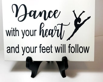 Dance with your heart and your feet will follow sign