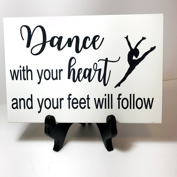 Dance with your heart and your feet will follow sign