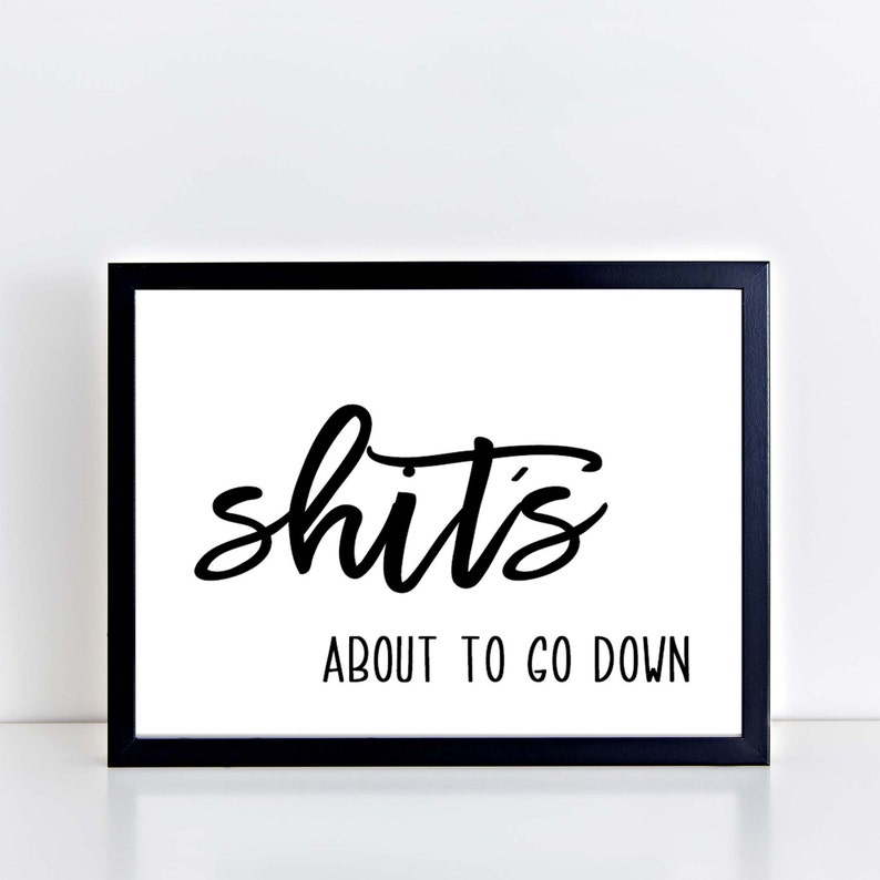 Shits About to Go Down Sign PRINTABLE Digital Download Print - Etsy