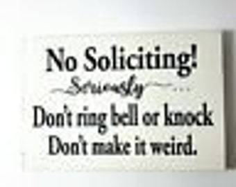 No Soliciting sign seriously Dont ring or knock Don't make it weird  No salesmen Sleeping Baby Night shift worker Keep out plaque