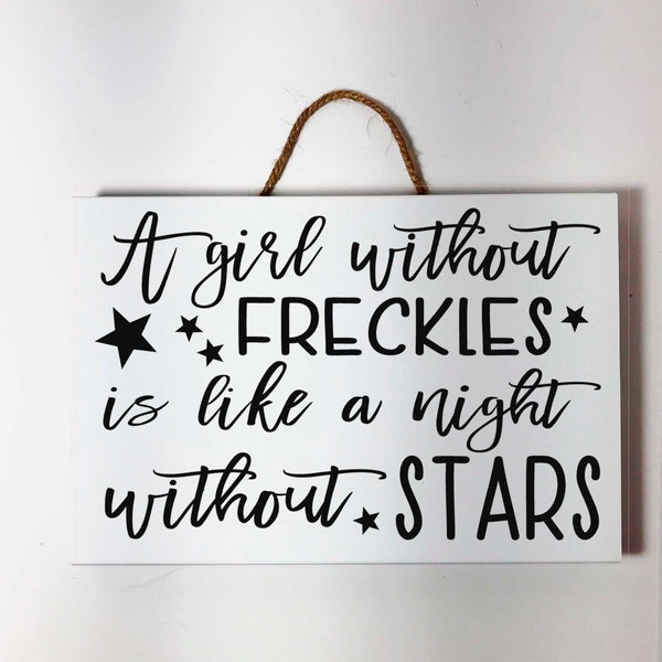 A girl without Freckles is like a night without stars sign Little Girl's Room Decor gift