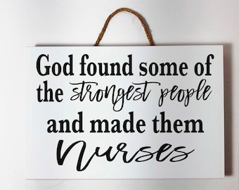 Nurse sign God found some of the strongest people and made them nurses