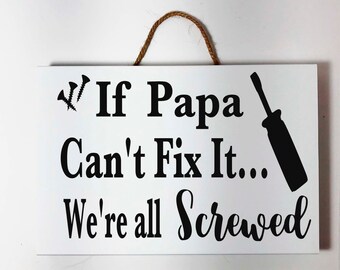 If Papa can't fix it we're all screwed sign Grandpa quote Father's day gift wood plaque Dad Grandpa