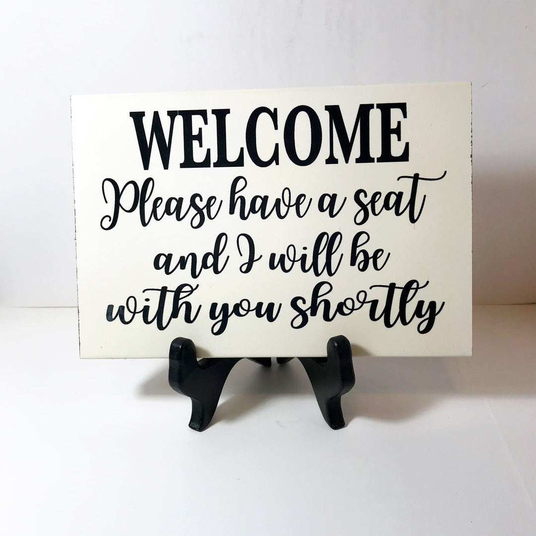 Please Have a Seat and I Will Be With You Shortly Sign Wood Etsy