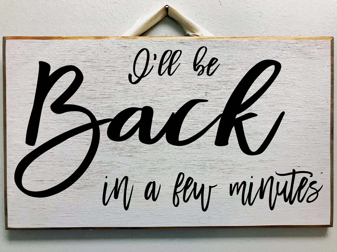 I'll Be Back in a Few Minutes Sign Wood Small Business | Etsy