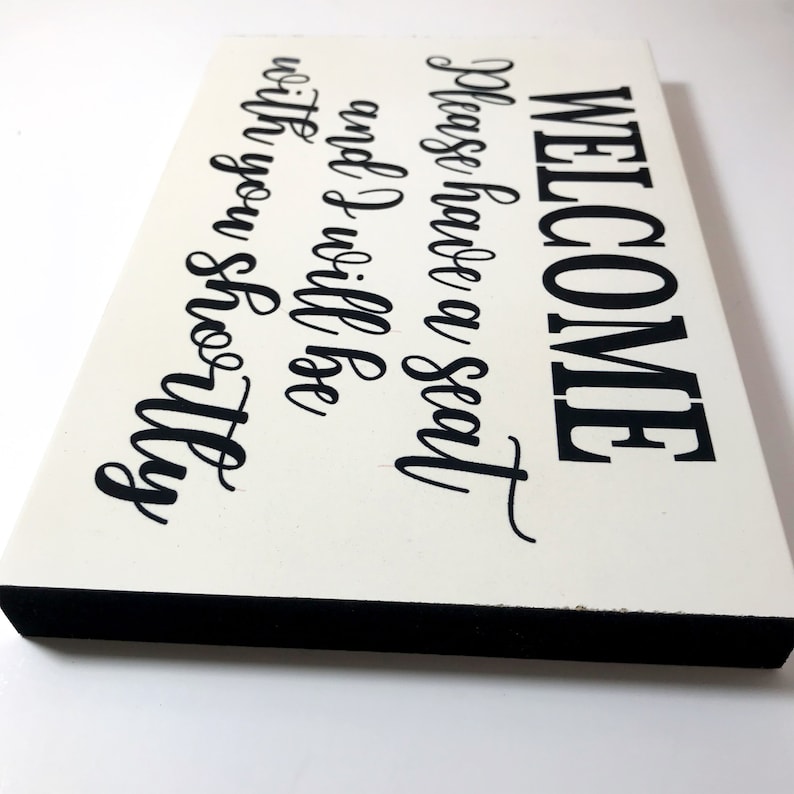 Welcome Please Have a Seat and I Will Be With You Shortly Sign Wood - Etsy
