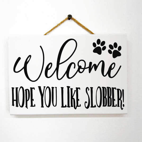 Welcome Hope You Like Slobber sign dog owner gift door hanger