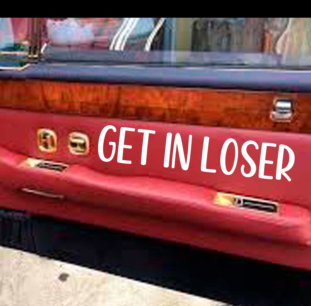 Get in Loser Decal Car Door Jamb Sticker Choice Vinyl Size 60 COLORS Etsy
