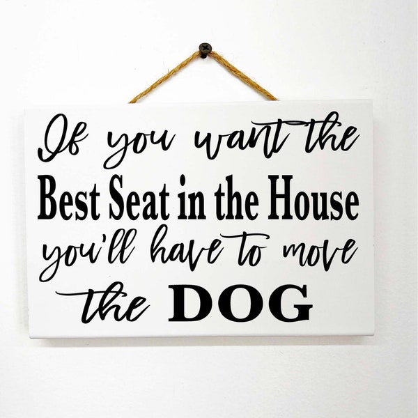 If you want the best seat in the house you'll have to move the DOG sign
