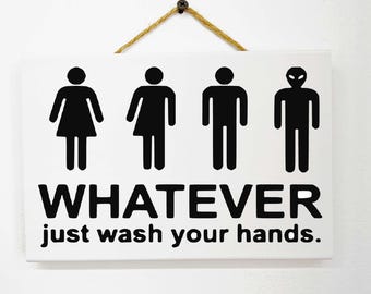 Whatever Just Wash Your Hands sign bathroom door unisex transgender funny