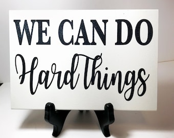 Inspirational Wood Sign: We Can Do Hard Things, Office Decor