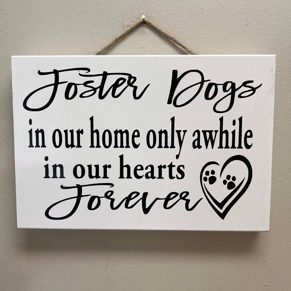 Foster Dogs sign In our homes only awhile In our Hearts Forever