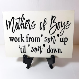 Mothers of boys work from son up til son down sign mommy gift birthday mother's day Christmas image 2