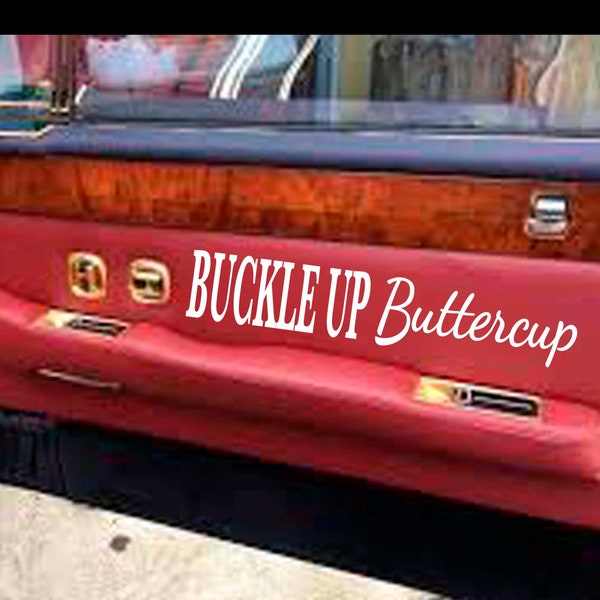 Buckle Up Buttercup decal car door jamb sticker choice size 60 COLORS