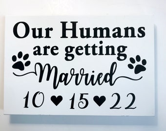 Our Humans getting married sign Save the Date photo prop dog cat custom wedding decor