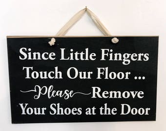 Remove shoes at door sign Since little fingers touch floor porch entry foyer nursery wall decor wood hanging
