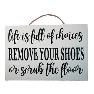Life Full Choices REMOVE SHOES Scrub Floor sign porch foyer entry door hanger