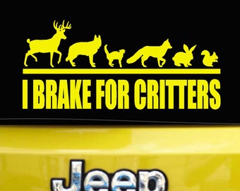 I Brake for Critters decal animals wildlife 65 COLOR choices bumper sticker