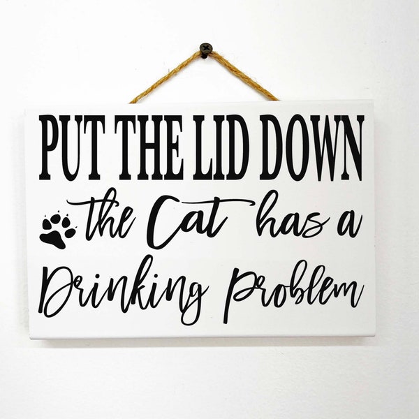 Put the lid down the CAT has a Drinking Problem sign bathroom wall shelf decor close commode lid