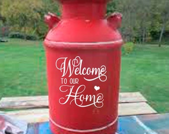 Welcome to our Home decal milk can door wall sticker decor