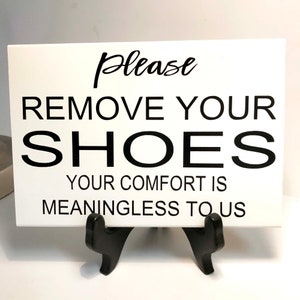 Please Remove Your Shoes Your Comfort is Meaningless to Us Sign Wood ...
