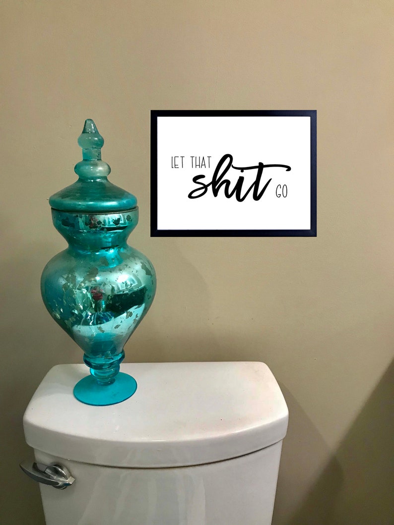 Let that shit go sign bathroom funny toilet humor wall decor Etsy