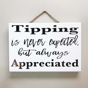 Tips are never expected but always appreciated sign restaurant salon small business