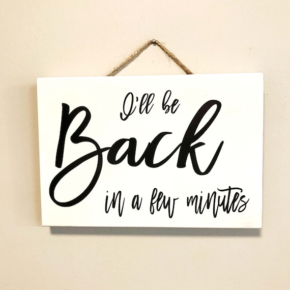 I'll Be Back in a Few Minutes Sign Wood Small Business Etsy