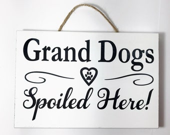 Grand Dogs Spoiled Here Sign: Dog grandparents Gift