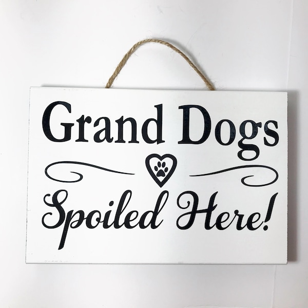 Grand Dogs Spoiled Here Sign: Dog grandparents Gift