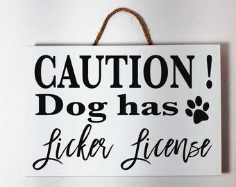 Caution Dog Has Licker License Sign funny pet owner gift