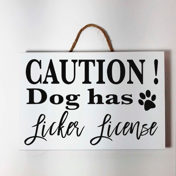 Caution Dog Has Licker License Sign funny pet owner gift