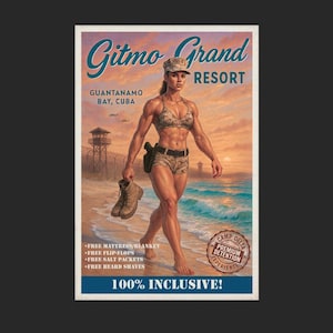 May include: A vintage-style poster for "Gitmo Grand Resort" featuring a muscular person in military-style attire walking on a beach. The poster includes text such as "Guantanamo Bay, Cuba," and "100% Inclusive!" with a sunset backdrop.