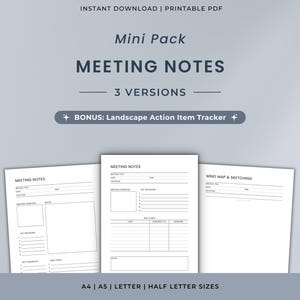 May include: A printable PDF with meeting notes templates. The design includes three versions of meeting notes, plus a landscape action item tracker. The text includes "Mini Pack", "Meeting Notes", and "3 Versions". The paper sizes are A4, A5, Letter, and Half Letter.