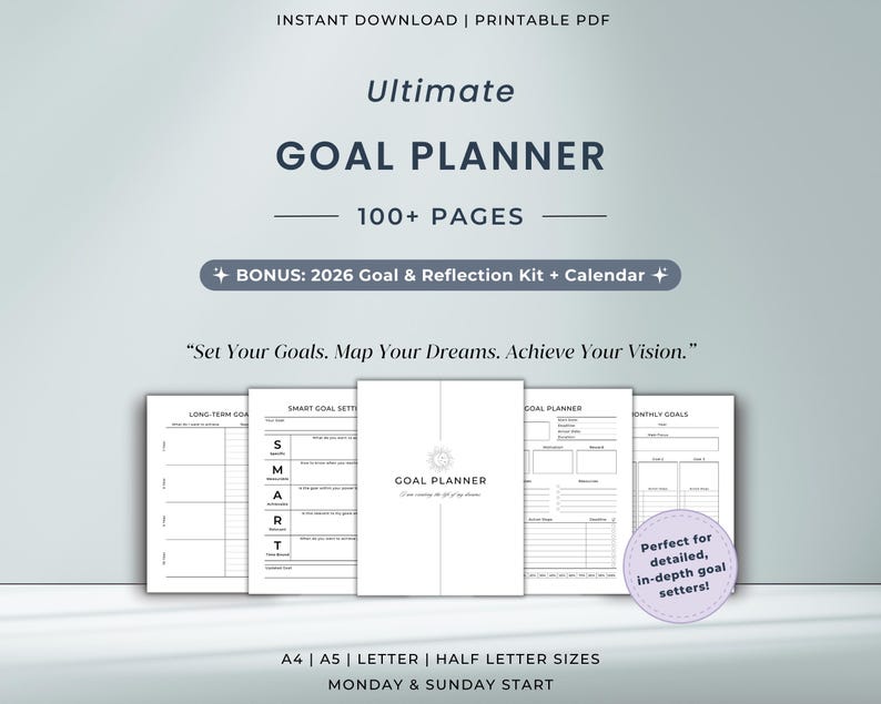 Ultimate Goal Planner – 100-page printable PDF planner. Includes both Monday and Sunday start versions in A4, US Letter, Half Letter, and A5 sizes. Instant digital download for goal planning and productivity.